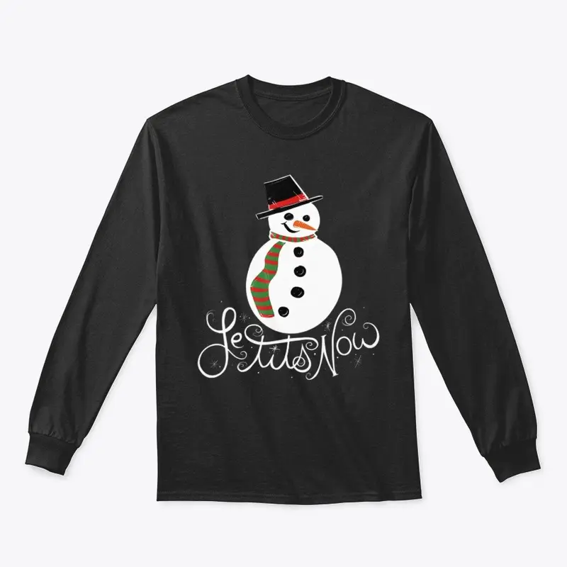 Le Tits Now Let It Snow  T-Shirt