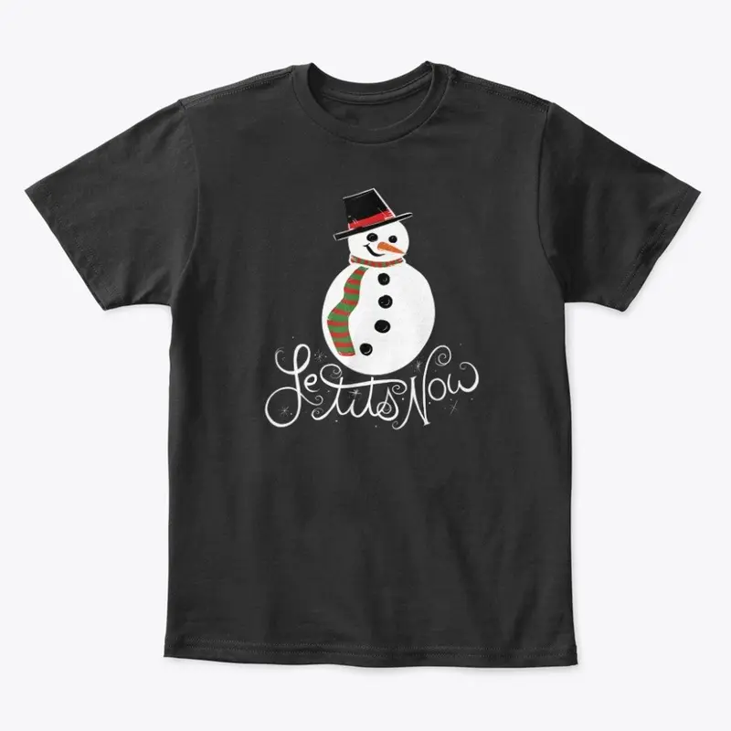 Le Tits Now Let It Snow  T-Shirt