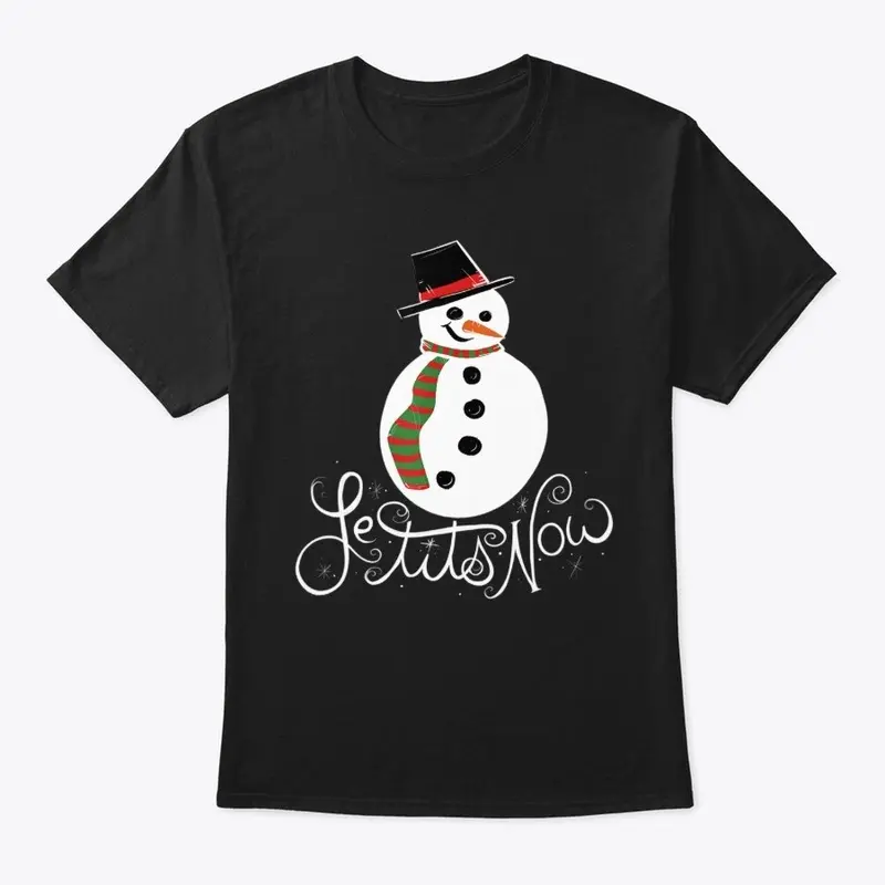 Le Tits Now Let It Snow  T-Shirt